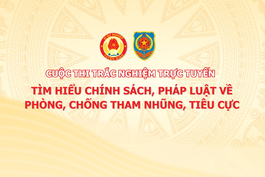 CUỘC THI TRỰC TUYẾN “TÌM HIỂU CHÍNH SÁCH, PHÁP LUẬT VỀ PHÒNG, CHỐNG THAM NHŨNG, TIÊU CỰC”